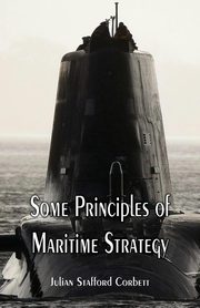 Some Principles of Maritime Strategy, Corbett Julian Stafford