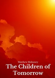 The Children of Tomorrow, Mahoney Matthew