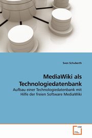 MediaWiki als Technologiedatenbank, Schuberth Sven