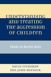 ksiazka tytu: Understanding and Treating the Aggression of Children autor: Crenshaw David A.