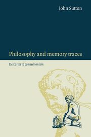 Philosophy and Memory Traces, Sutton John