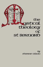 The Mystical Theology of St. Bernard, Gilson Etienne