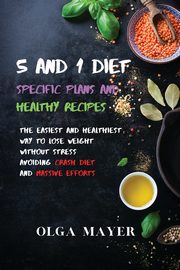 5 and 1 Diet Specific Plans and Healthy Recipes, MAYER OLGA