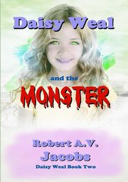 Daisy Weal and the Monster, Jacobs Robert A.V.