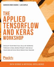 The Applied TensorFlow and Keras Workshop, Chadha Harveen Singh