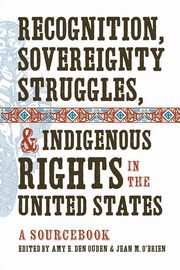 Recognition, Sovereignty Struggles, and Indigenous Rights in the United States, 