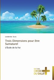 Trois dimensions pour ?tre surnaturel, ESSIE-L