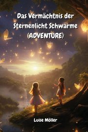 Das Vermchtnis  der Sternenlicht  Schwrme  (ADVENTURE), Mller Luise