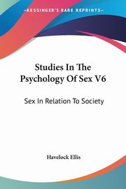 Studies In The Psychology Of Sex V6, Ellis Havelock