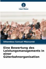 Eine Bewertung des Leistungsmanagements in einer Gterbahnorganisation, Mbonambi Sthembiso Samuel