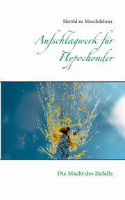 Aufschlagwerk fr Hypochonder, Moschdehner Herold zu