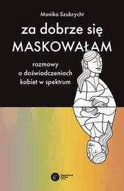 Za dobrze si maskowaam, Szubrycht Monika