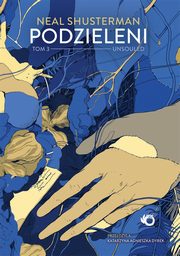 Podzieleni Tom 3 Unsouled, Shusterman Neal