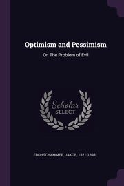 ksiazka tytu: Optimism and Pessimism autor: Frohschammer Jakob