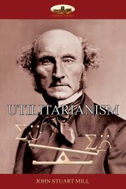 Utilitarianism, Mill John Stuart