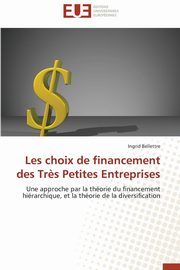 Les choix de financement des tr?s petites entreprises, BELLETTRE-I