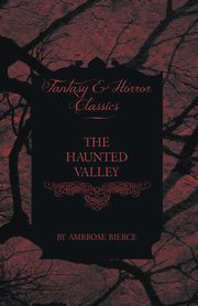 The Haunted Valley, Bierce Ambrose