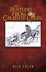 The Rustlers from Caliente Creek, Coler Dick