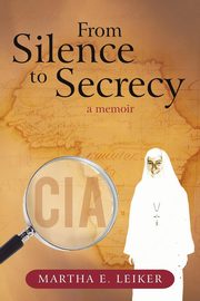 From Silence to Secrecy, Leiker Martha E.