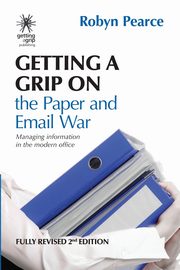 Getting a Grip on the Paper and Email War, Pearce Robyn