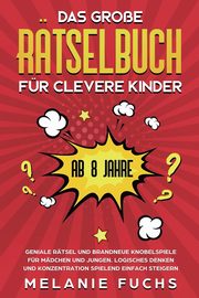 Das groe Rtselbuch fr clevere Kinder (ab 8 Jahre), Fuchs Melanie