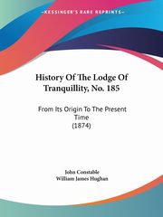 History Of The Lodge Of Tranquillity, No. 185, Constable John