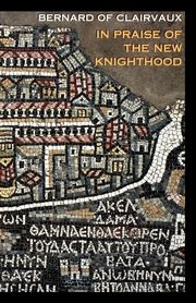 In Praise of the Knighthood, Bernard of Clairvaux
