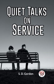 Quiet Talks On Service, Gordon S. D.