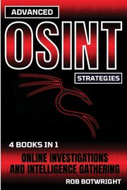 Advanced OSINT Strategies, Botwright Rob