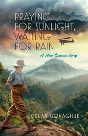 Praying for Sunlight, Waiting for Rain, Donaghue Kieran