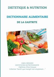 Dictionnaire alimentaire de la gastrite, Menard Cdric