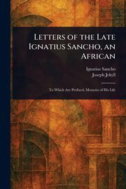 Letters of the Late Ignatius Sancho, an African, Sancho Ignatius