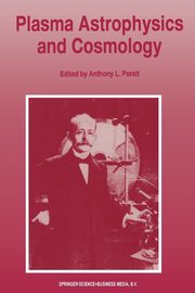 Plasma Astrophysics and Cosmology, Peratt Anthony L.