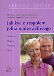 Jak y z zespoem jelita nadwraliwego, Jarosz Mirosaw, Dzieniszewski Jan, Respondek Wioleta