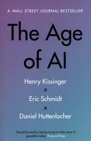 The Age of AI, Kissinger Henry, Schmidt Eric, Huttenlocher Daniel