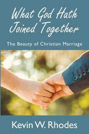 ksiazka tytu: What God Hath Joined Together autor: Rhodes Kevin W