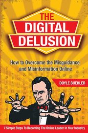 The Digital Delusion, Buehler Doyle Robert