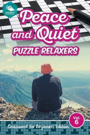 Peace and Quiet Puzzle Relaxers Vol 6, Speedy Publishing LLC