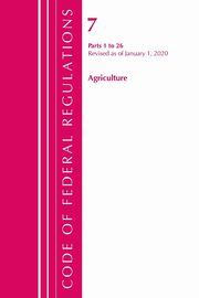 Code of Federal Regulations, Title 07 Agriculture 1-26, Revised as of January 1, 2020, Office Of The Federal Register (U.S.)