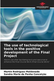 The use of technological tools in the positive development of the Final Project, Rodrguez Maldonado Martn