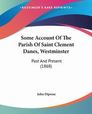 Some Account Of The Parish Of Saint Clement Danes, Westminster, 