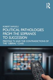 Political Pathologies from The Sopranos to Succession, Samuels Robert