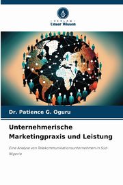 Unternehmerische Marketingpraxis und Leistung, G. Oguru Dr. Patience