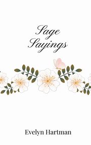 Sage Sayings, Hartman Evelyn