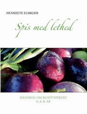 Spis med lethed, Elmkj?r Henrijete