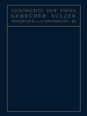 Geschichte Der Firma Gebruder Sulzer, Matschoss Conrad