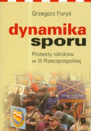 Dynamika sporu Protesty rolnikw w III Rzeczpospolitej, Fory Grzegorz