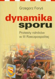 Dynamika sporu Protesty rolnikw w III Rzeczpospolitej, Fory Grzegorz