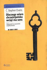Dlaczego wiara chrzecijaska wci ma sens, Evans Stephen C.