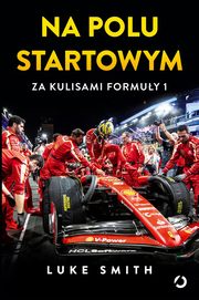 Na polu startowym. Za kulisami Formuy 1, Smith Luke